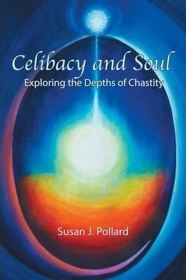 Libro Celibacy And Soul : Exploring The Depths Of Chastit...
