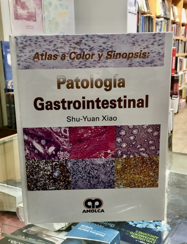 Atlas Color Y Sinopsis Patología Gastroinestinal  Xiao
