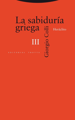 La Sabiduría Griega 3 - Giorgio Colli - Trotta