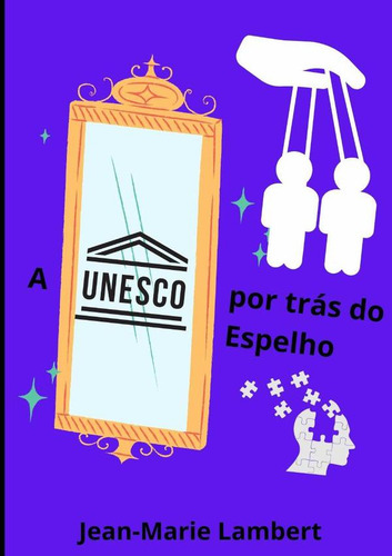A Unesco Por Trás Do Espelho, De Jean-marie Lambert