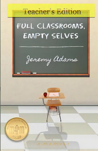 Full Classrooms, Empty Selves, De Adams, Jeremy. Editorial Createspace, Tapa Blanda En Inglés