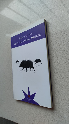 Libro - Nuestro Mundo Muerto - Liliana Colanzi (Usado)