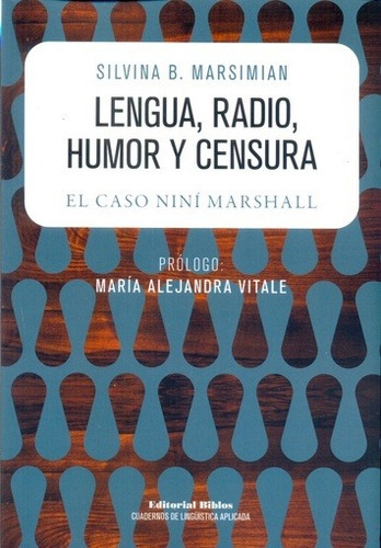 Lengua, Radio, Humor Y Censura El Caso Niní Marshall, De Silvina Marsimian. Editorial Biblos, Tapa Blanda, Edición 1 En Español, 2016