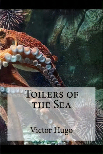 Toilers Of The Sea, De Hollybooks., Vol. 1. Editorial Createspace, Tapa Blanda En Inglés
