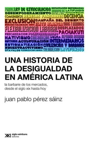 Una Historia De La Desigualdad En America Latina - Juan Pabl
