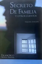 Comprar Secreto De Familia Y Otros Cuentos, De Francisco Valencia Sandoval. Editorial Qualival, Tapa Blanda, Edición 3a En Español, 2009