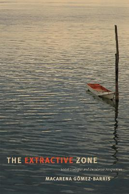 Libro The Extractive Zone : Social Ecologies And Decoloni...