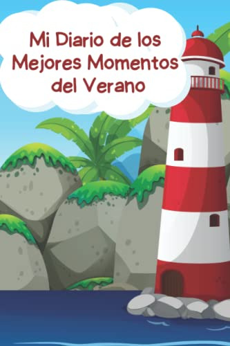 Mi Diario De Los Mejores Momentos Del Verano: Cuaderno Para