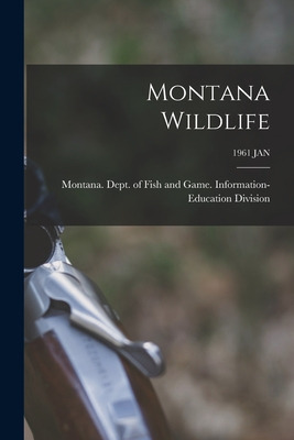 Libro Montana Wildlife; 1961 Jan - Montana Dept Of Fish A...