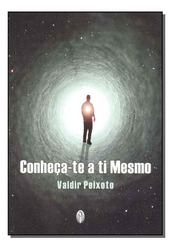 Conheça-te A Ti Mesmo, De Peixoto,valdir. Editora Teosofica Em Português