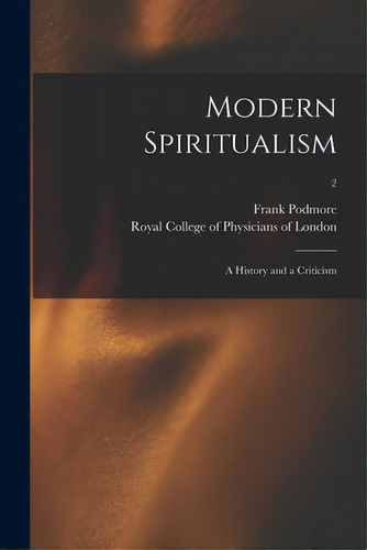 Modern Spiritualism: A History And A Criticism; 2, De Podmore, Frank 1856-1910. Editorial Legare Street Pr, Tapa Blanda En Inglés