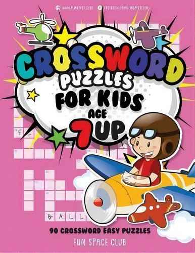 Crossword Puzzles For Kids Age 7 Up : 90 Crossword Easy Puz, De Nancy Dyer. Editorial Createspace Independent Publishing Platform En Inglés