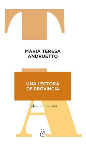 Una Lectora De Provincia - María Teresa And - Envío Caba Gba