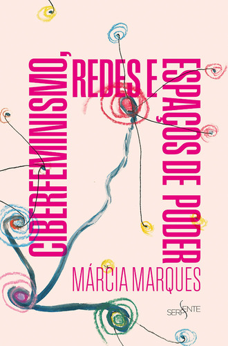 Ciberfeminismo, Redes E Espaços De Poder, De Marques, Marcia. Editorial Serpente, Capa Mole Em Português
