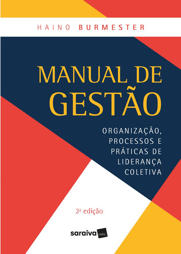 Manual de gestão: Organização, processos e práticas de liderança coletiva, de Burmester, Haino. Editora Saraiva Educação S. A., capa mole em português, 2018