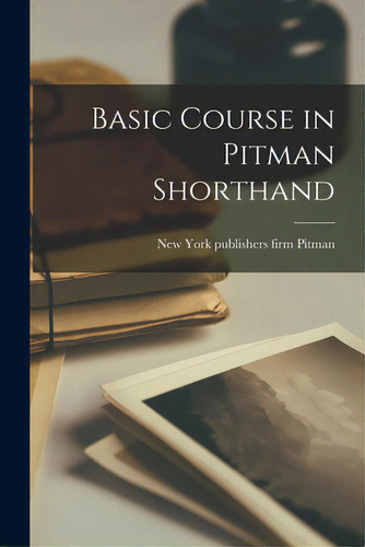 Basic Course In Pitman Shorthand, De Pitman, Firm Publishers., Vol. 1. Editorial Hassell Street Pr, Tapa Blanda En Inglés