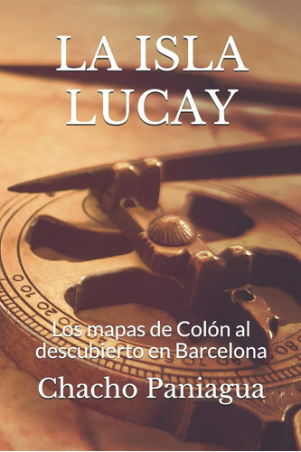 Libro La Isla Lucay: Los Mapas Colón Al Descubierto