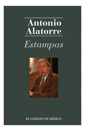Estampas, De Alatorre , Antonio.. Editorial Colegio De México En Español