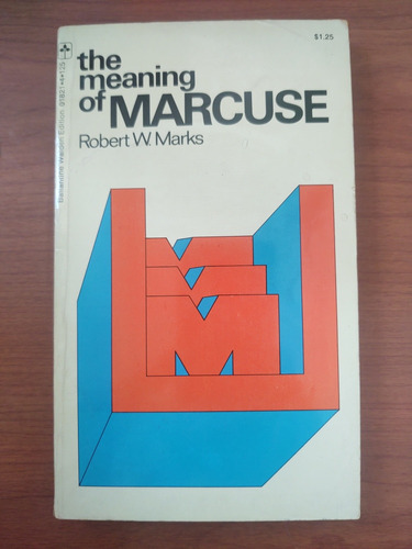 The Meaning Of Marcuse. Robert W. Marks. 