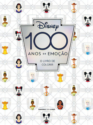 Disney 100 Anos De Emoção  O Livro De Colorir, De Disney Walt. Editora Universo Dos Livros, Capa Mole Em Português