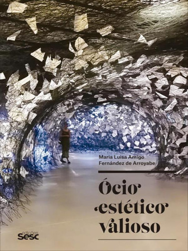 Ócio Estético Valioso, De Arroyabe, Maria Luisa Amigo Fernandéz De. Editora Sesc Sp, Capa Mole, Edição 1ª Edição - 2018 Em Português