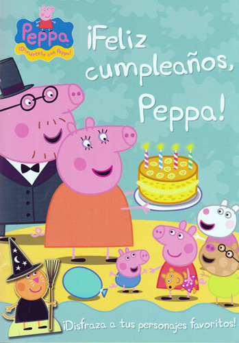 ¡feliz Cumpleaños Peppa!: Disfraza A Tus Personajes Favor