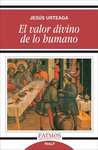 Libro - El Valor Divino De Lo Humano - Jesús Urteaga Loidi