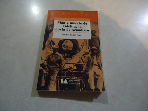 Vida Y Muerte De Fidelita La Novia De Acámbaro  Emma Yanes