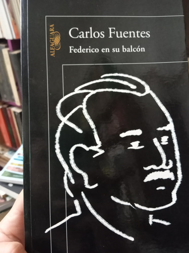 Federico En Su Balcón Carlos Fuentes Ed Alfaguara