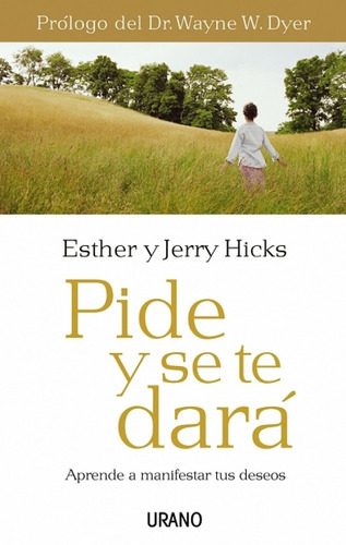 Pide Y Se Te Dara. Aprende A Manifestar Tus Deseos - Jerry H