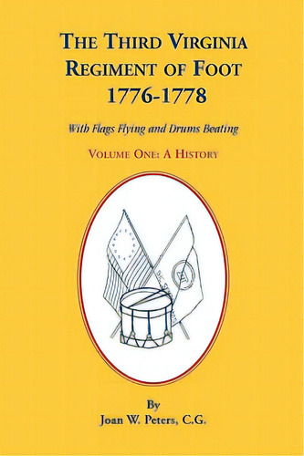 The Third Virginia Regiment Of The Foot, 1776-1778, A History, Volume One. With Flags Flying And ..., De Peters, Joan W.. Editorial Heritage Books Inc, Tapa Blanda En Inglés