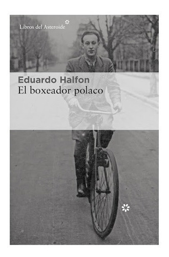 El Boxeador Polaco. Eduardo Halfon. Libros Del Asteroide