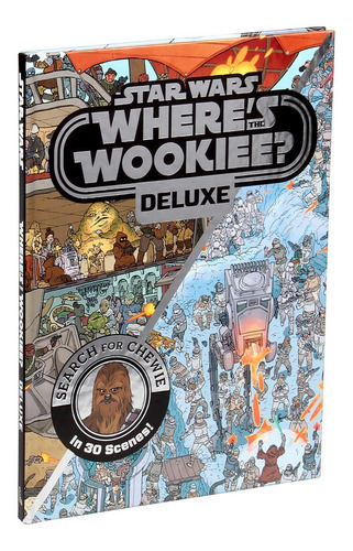 Where's The Wookie: Star Wars Deluxe, De Ulises Farinas. Serie Where's The Wookie, Vol. 1. Editorial Disney Editions, Tapa Dura, Edición Papel En Inglés, 2020