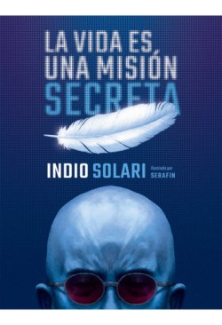 La Vida Es Una Mision Secreta - Indio Solari