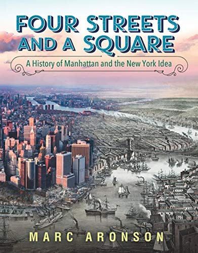 Four Streets And A Square: A History Of Manhattan And The Ne