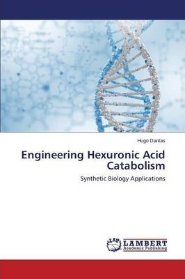 Libro Engineering Hexuronic Acid Catabolism - Dantas Hugo