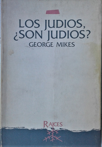  Los Judios ¿son Judios?  - George Mikes - Raices 1988