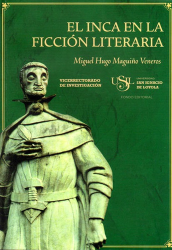 El Inca En La Ficción Literaria, De Miguel Hugo Maguiño Veneros. Editorial Peru-silu, Tapa Blanda, Edición 2014 En Español