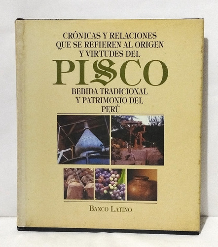 Origen Y Virtudes Del Pisco Perú Banco Latino 1990