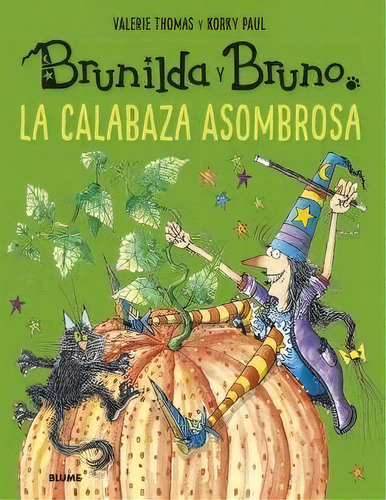 Brunilda Y Bruno. La Calabaza Asombrosa, De Thomas, Valerie. Editorial Blume (naturart), Tapa Blanda En Español