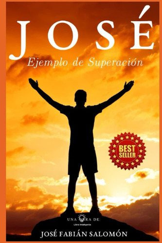 Libro: Jose: Ejemplo De Superación (spanish Edition)