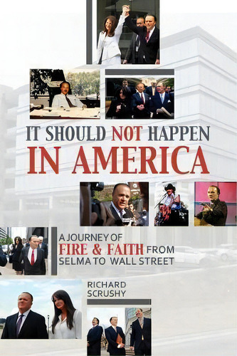 It Should Not Happen In America : A Journey Of Fire And Faith From Selma To Wall Street, De Richard M Scrushy. Editorial Newsouth Books, Tapa Dura En Inglés