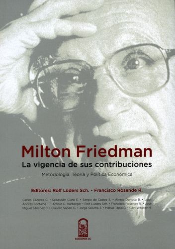 Libro Milton Friedman. La Vigencia De Sus Contribuciones