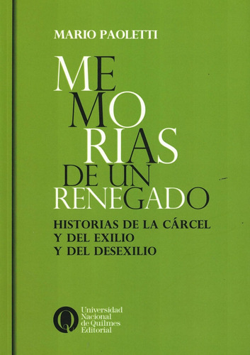 Memorias De Un Renegado Historias De La Carcel Y Del Exilio