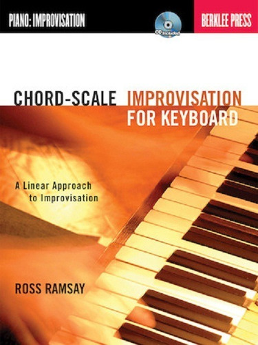 Chord-scale Improvisation For Keyboard: A Linear Approach
