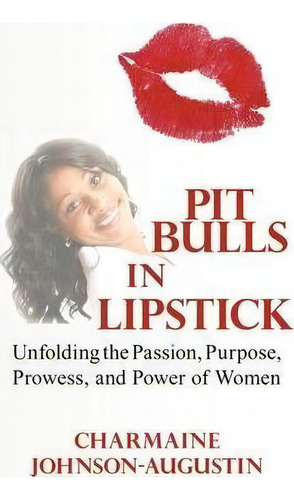 Pit Bulls In Lipstick, De Charmaine Johnson-augustin. Editorial Authorhouse, Tapa Blanda En Inglés