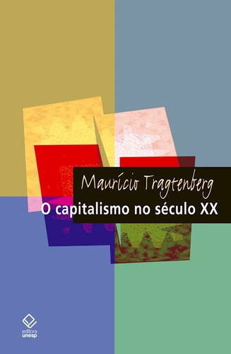 O capitalismo no século XX - 2ª edição, de Tragtenberg, Maurício. Fundação Editora da Unesp, capa mole em português, 2010