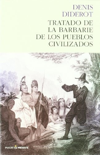 Tratado De La Barbarie De Los Pueblos Civili, De Diderot, Denis., Vol. Abc. Editorial Pasado Y Presente, Tapa Blanda En Español, 1