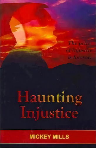 Haunting Injustice, De Mickey Mills. Editorial Createspace Independent Publishing Platform, Tapa Blanda En Inglés