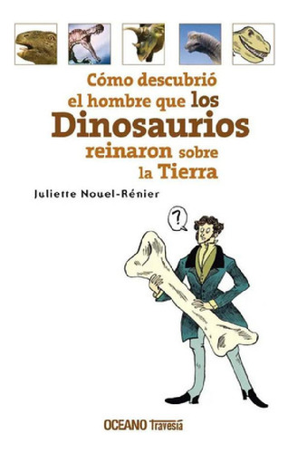 Libro - Como Descubrio El Hombre Que Los Dinosaurios Reinar